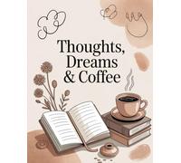 Thoughts, Dreams & Coffee: A Cozy Journal for Reflections, Writing & Calm Moments, Paperback