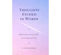 THOUGHTS ETCHED IN WORDS: REFLECTIONS ON GROWTH, LEARNING AND LIFE