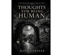 Thoughts for Being Human: Ninety Reflections on Truth, Love, Responsibility, Discernment, and Remaining Human Under Pressure