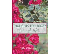 Thoughts for Today Embrace Your Wild: A journal for exploring feral inner conversations
