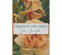 Thoughts for Today Embrace Your Wild: A Journal to Explore Your Inner Worlds