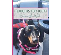 Thoughts for Today: Embrace Your Wild: A Lined Dachshund Adventure Journal by The Wild Ceritta Co.