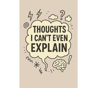Thoughts I Can't Even Explain: Empty Journal to Capture Your Thoughts, Notes, and Doodles | 120 pages | 6x9 inches