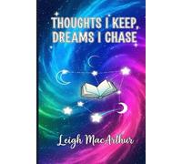 Thoughts I Keep, Dreams I Chase: Where Quiet Thoughts Meet Big Dreams
