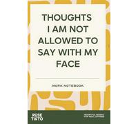THOUGHTS I’M NOT ALLOWED TO SAY WITH MY FACE: WORK NOTEBOOK