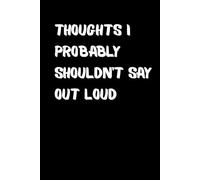 Thoughts I Probably Shouldn’t Say Out Loud