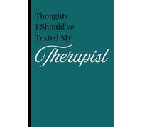 Thoughts I Should've Texted My Therapist: Funny Journal Gift Notebook