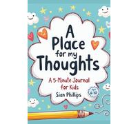 Thoughts Journal for Kids age 6- 10 years: A Simple Daily Writing diary to Help Children Express Feelings, Worries & Happy Moments