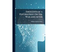 Thoughts of a Psychiatrist On the War and After