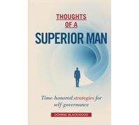 Thoughts of a Superior Man: Time-honored strategies for self-governance