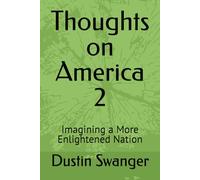 Thoughts on America 2: Imagining a More Enlightened Nation