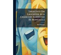 Thoughts On Laughter, by a Chancery Barrister [B. Montagu.]