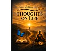 Thoughts on Life: Faith, Grace, Change, and the Courage to Live Fully