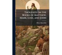 Thoughts on the Books of Matthew, Mark, Luke, and John