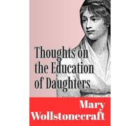 Thoughts on the Education of Daughters: with reflections on female conduct, in the more important duties of life