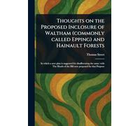 Thoughts on the Proposed Inclosure of Waltham (commonly Called Epping) and Hainault Forests