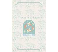 Thoughts & Pages: Pisces Zodiac Notebook, Lined Journal with an Inspirational Mantra, For Personal Reflection, Self-Love & Creativity