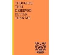 Thoughts That Deserved Better Than Me: Funny, handy notebook those rare bursts of brilliance