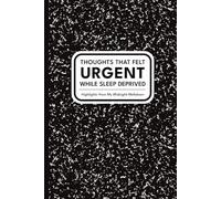 Thoughts That Felt Urgent While Sleep Deprived - Funny Midnight Journal for Anxious Night Owls: Highlights from My Midnight Meltdown | Relatable Gift for Overthinkers