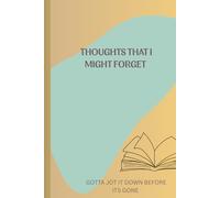 THOUGHTS THAT I MIGHT FORGET: Capture your thoughts, - own the journal that inspires your every page. A gift notebook for you and your loved ones.