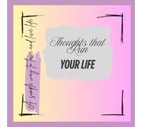Thoughts that run your life: A simple way to love and live life