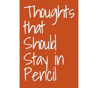 Thoughts That Should Stay in Pencil: A Funny Notebook for Overthinkers, Writers, and Ideas That Might Need an Eraser