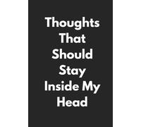 Thoughts That Should Stay Inside My Head Notebook: A Funny Journal for Private Musings, Unfiltered Ideas & Random Rants