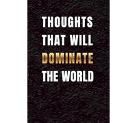 Thoughts That Will Dominate The World: A Notebook for Genius Thoughts and World-Class Overthinking