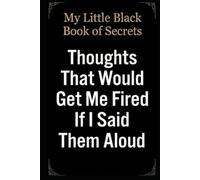 Thoughts That Would Get Me Fired If I Said Them Aloud