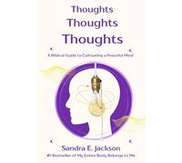 Thoughts Thoughts Thoughts: A Biblical Guide to Cultivating a Peaceful Mind