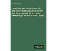 Thoughts Upon the Lawfulness and Expediency of Church Establishments; And Suggestions for the Appropriation of the Clergy Reserves in Upper Canada