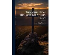 Thoughts Upon Thought. For Young Men