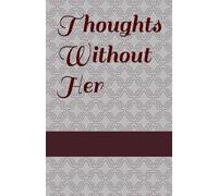 Thoughts Without Her: dealing with a love lost that is a dream to one day return but dreams never come true.