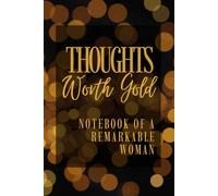 Thoughts Worth Gold: Elegant Lined Notebook for Confident and Inspired, A Meaningful Gift for a Remarkable Woman