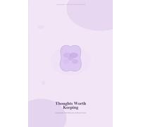 Thoughts Worth Keeping: A Journal for Self-Reflection & Mental Clarity: 120 Lightly Lined Pages for Mindful Writing, Emotional Clarity & Daily Reflection