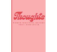 Thoughts Worth Writing Before They Disappear: Funny Gift Notebook Journal for Friends and Family
