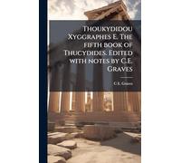 Thoukydidou Xyggraphes E. The fifth book of Thucydides. Edited with notes by C.E. Graves