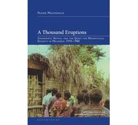 Thousand Eruptions, A: Charismatic Revival and the Quest for Metaphysical Security in Melanesia 1970-1980