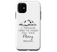 Thousand Times Failed Your Mercy Remains Christian God Quote Custodia per iPhone 11