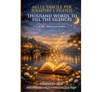 THOUSAND WORDS TO FILL THE SILENCES - MILLE PAROLE PER RIEMPIRE I SILENZI in life, silences are useless - nella vita, i silenzi sono inutili