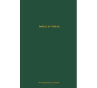 Thread by Thread Weaving Wholeness from Within: A guided journal with 300+ daily prompts to inspire self-discovery, mindfulness, and healing. Boost ... gift for self-care and inner peace.