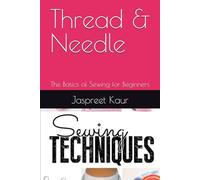 Thread & Needle: The Basics of Sewing for Beginners