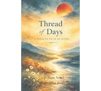 Thread of Days: A Poem in Four Seasons