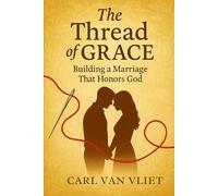 Thread of Grace: Building a Marriage that Honors God
