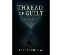 Thread of Guilt: A Small Town, A Missing Child, A Needle in the Dark