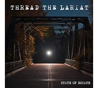 Thread The Lariat - State Of Escape