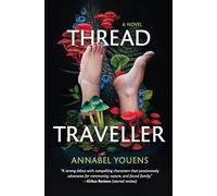 Thread Traveller: What if abandoning your family actually saved you?: A novel