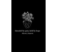 threaded by pain, held by hope