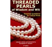 Threaded Pearls of Wisdom and Wit: Essential Quotations for Critical Minds