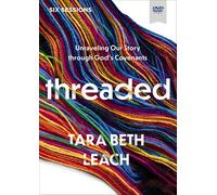 Threaded Video Study: Unraveling Our Story Through God’s Covenants